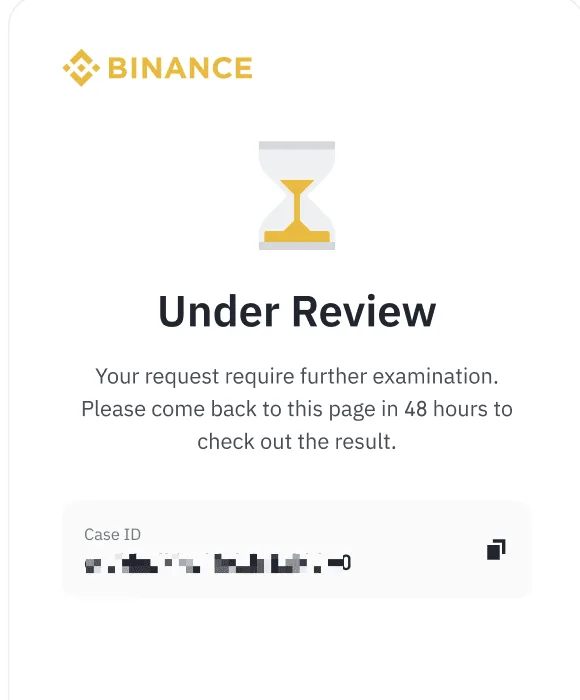 ផ្ទាំង Under Review របស់ Binance ប្រាប់ឱ្យត្រឡប់មកពិនិត្យលទ្ធផលក្នុង 48 ម៉ោង ជាមួយប្រអប់ Case ID